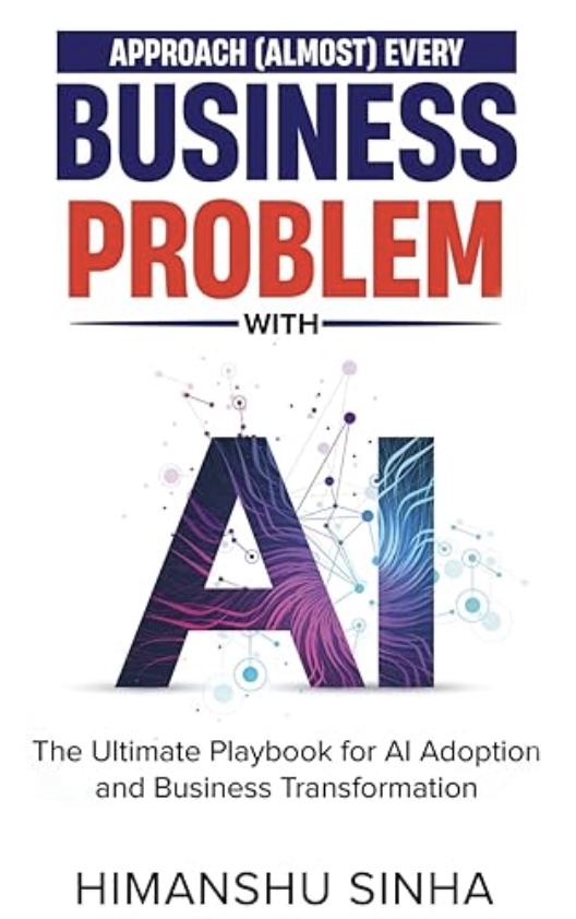Approach (Almost) Every Business Problem with AI